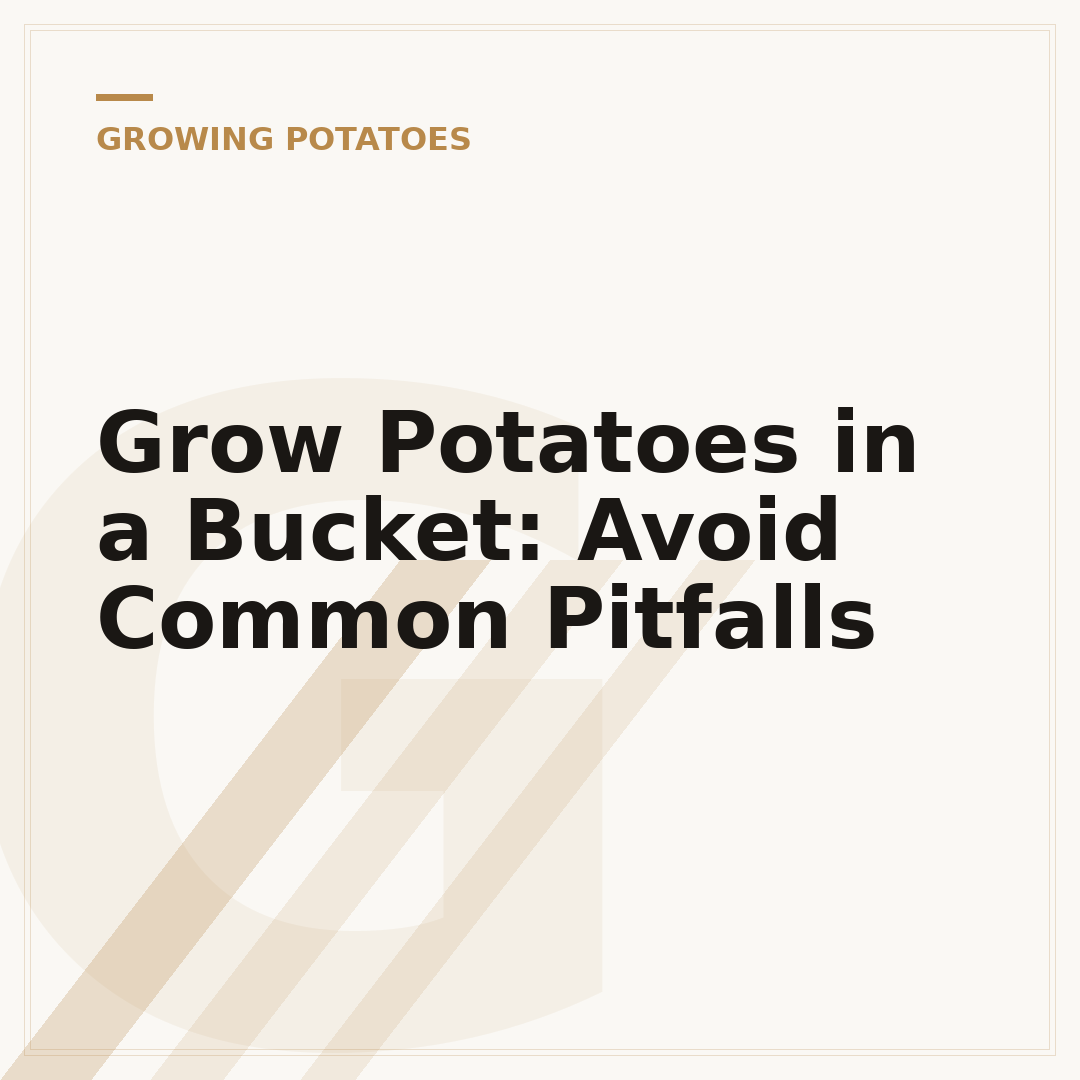 Grow Potatoes in a Bucket: Avoid Common Pitfalls