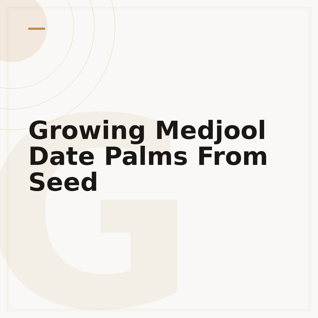 Growing Medjool Date Palms From Seed