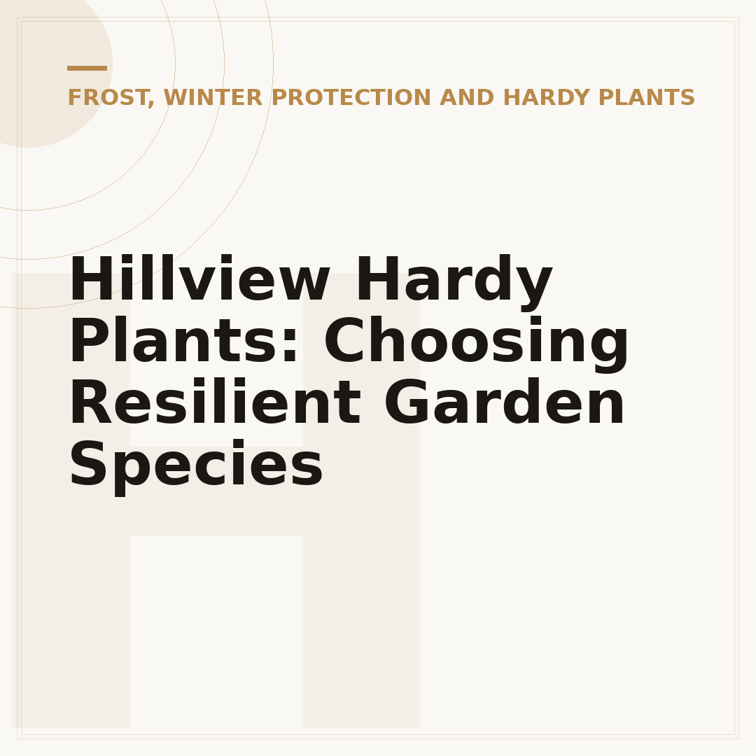 Hillview Hardy Plants: Choosing Resilient Garden Species
