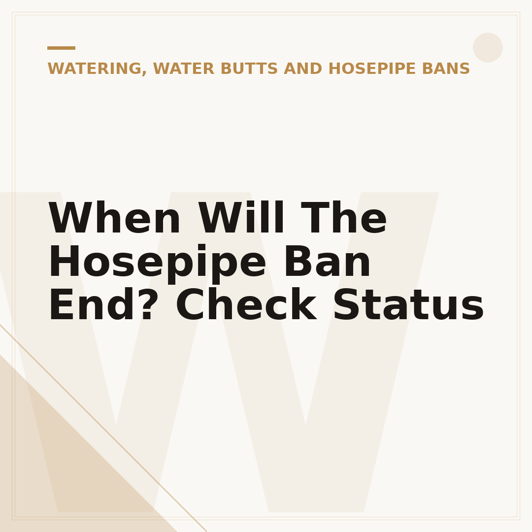 When Will The Hosepipe Ban End? Check Status