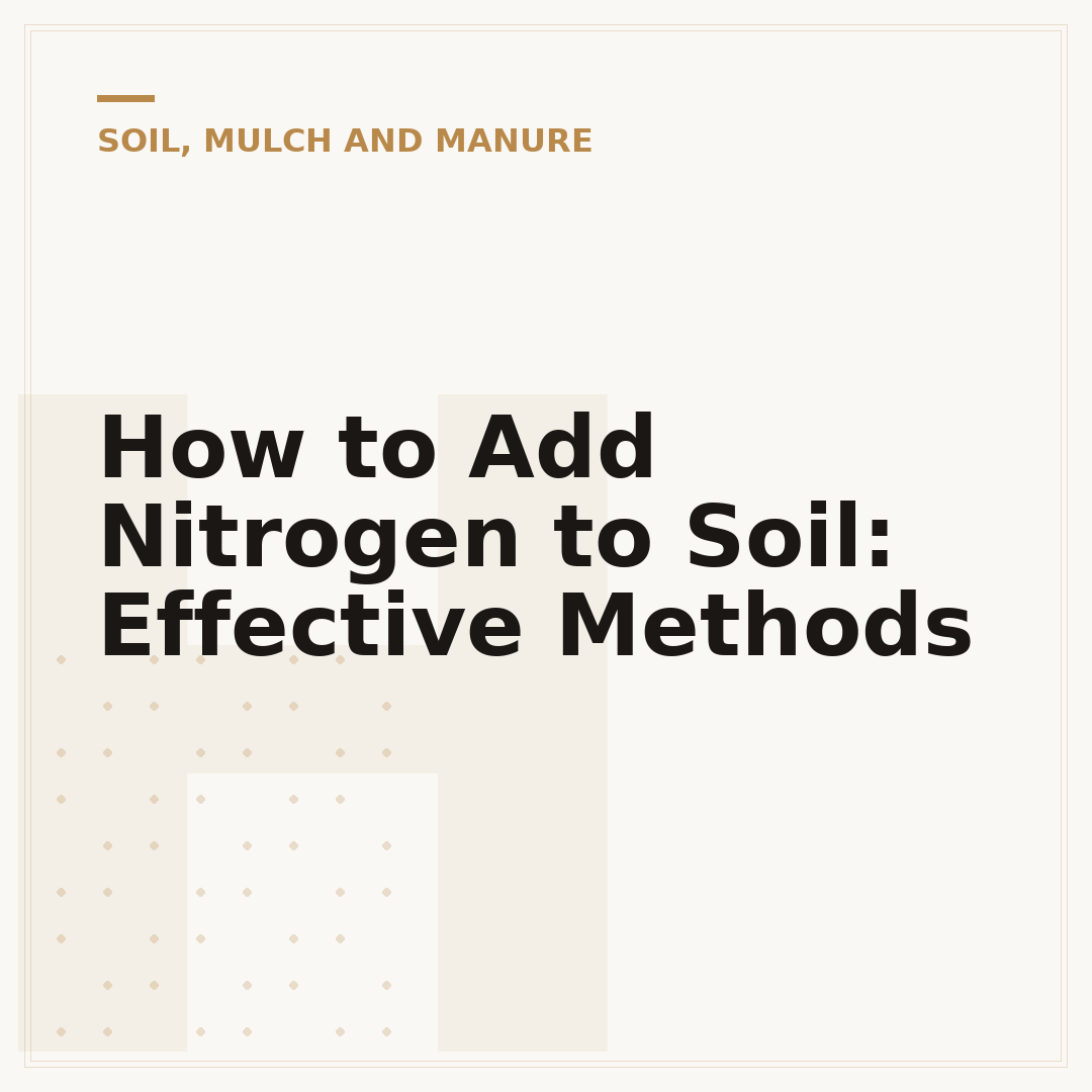 How to Add Nitrogen to Soil: Effective Methods