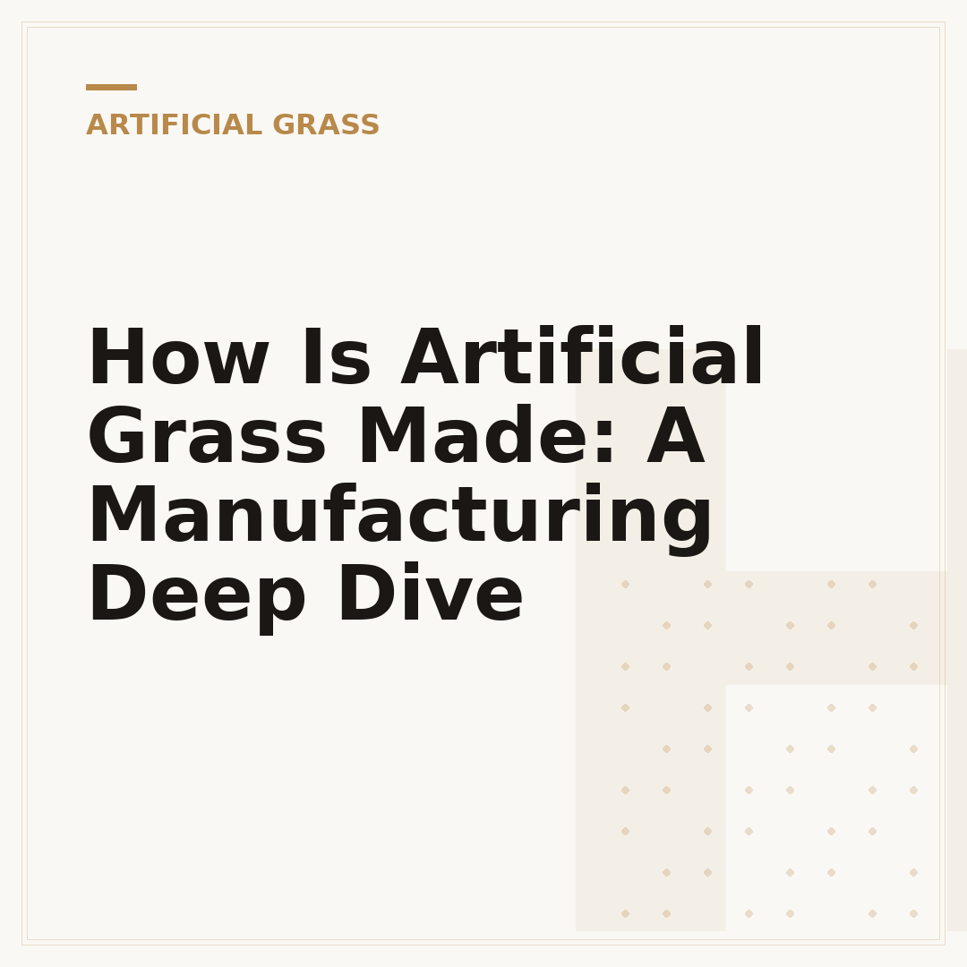 How Is Artificial Grass Made: A Manufacturing Deep Dive