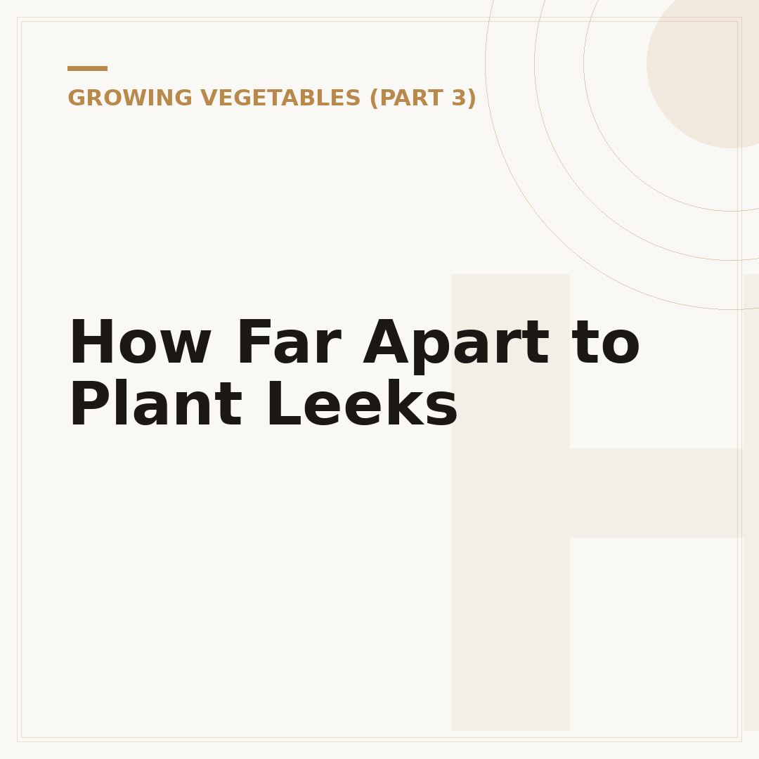 How Far Apart to Plant Leeks