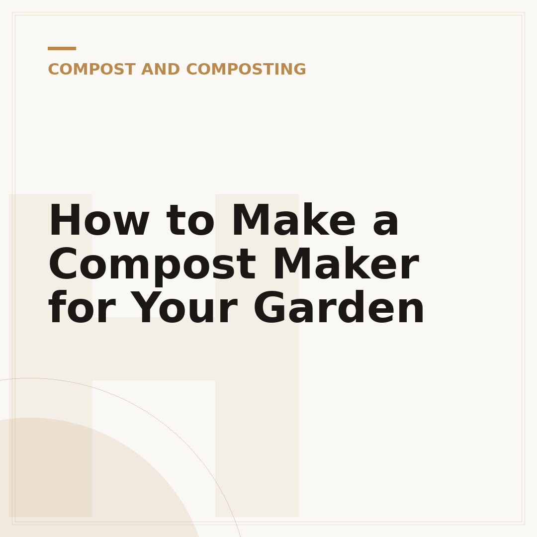 How to Make a Compost Maker for Your Garden