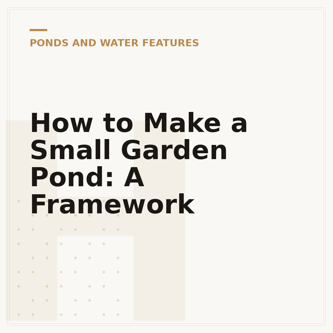 How to Make a Small Garden Pond: A Framework