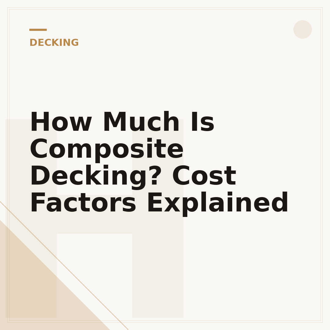 How Much Is Composite Decking? Cost Factors Explained