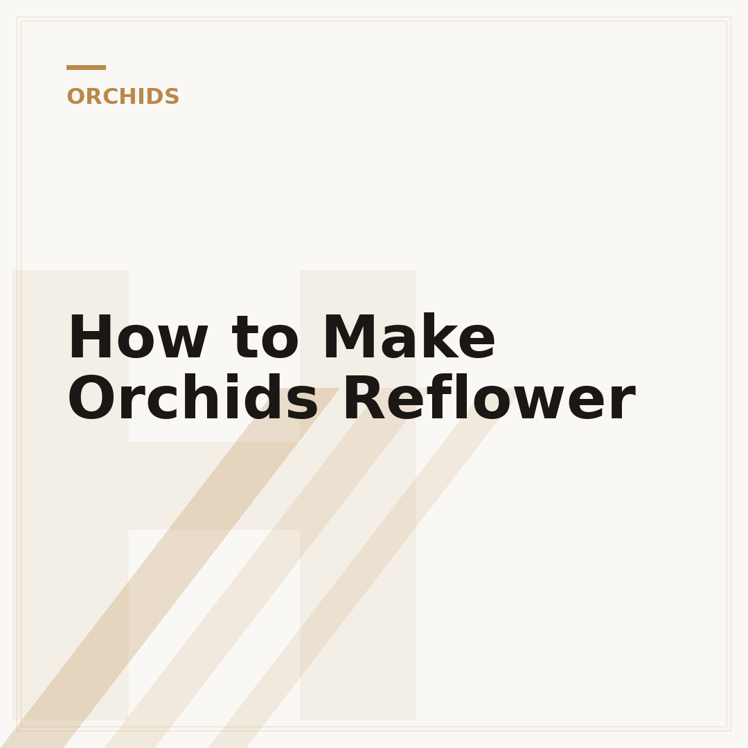 How to Make Orchids Reflower