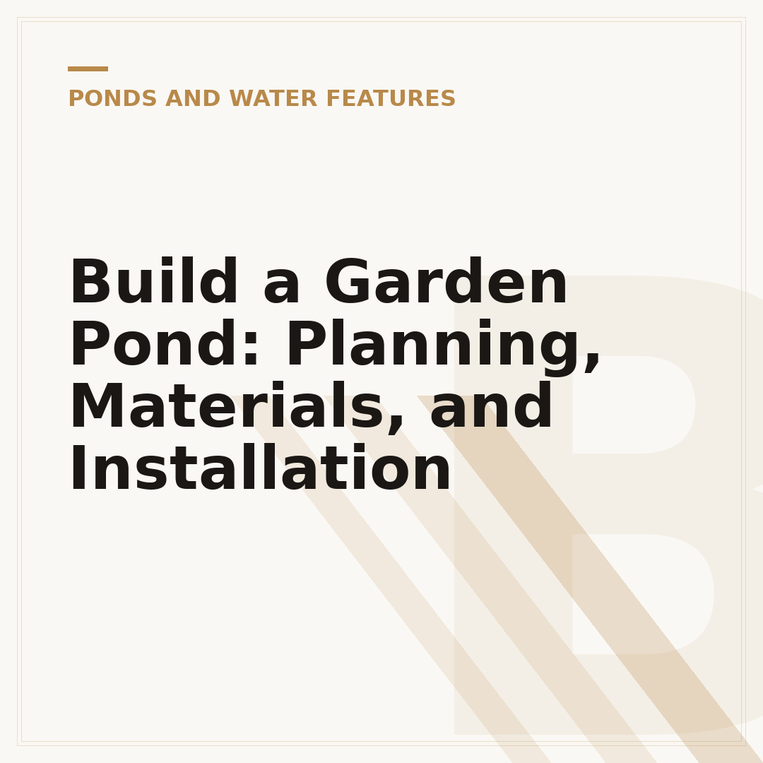 Build a Garden Pond: Planning, Materials, and Installation