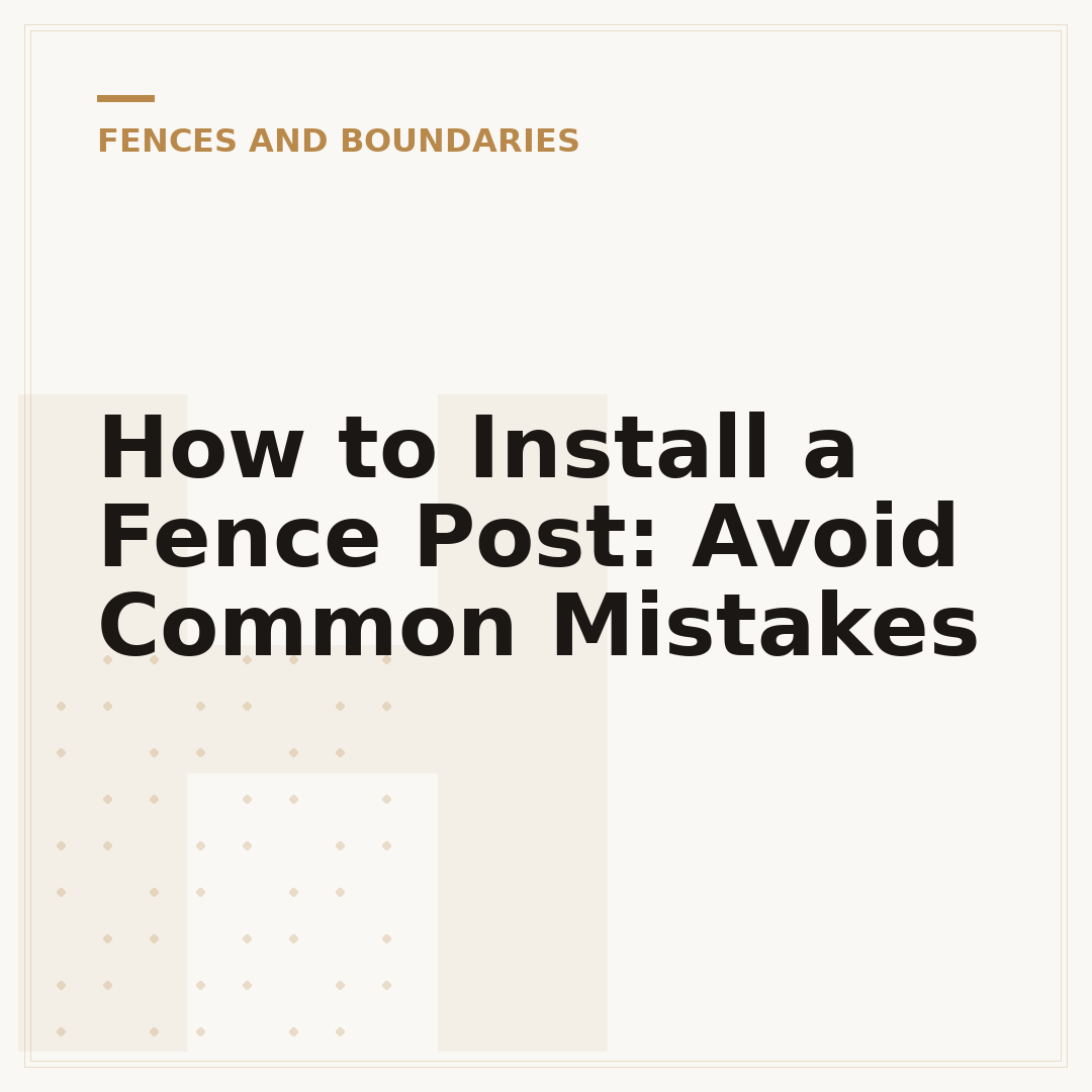 How to Install a Fence Post: Avoid Common Mistakes
