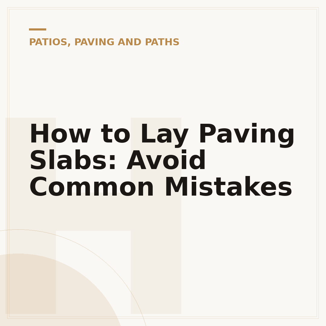 How to Lay Paving Slabs: Avoid Common Mistakes