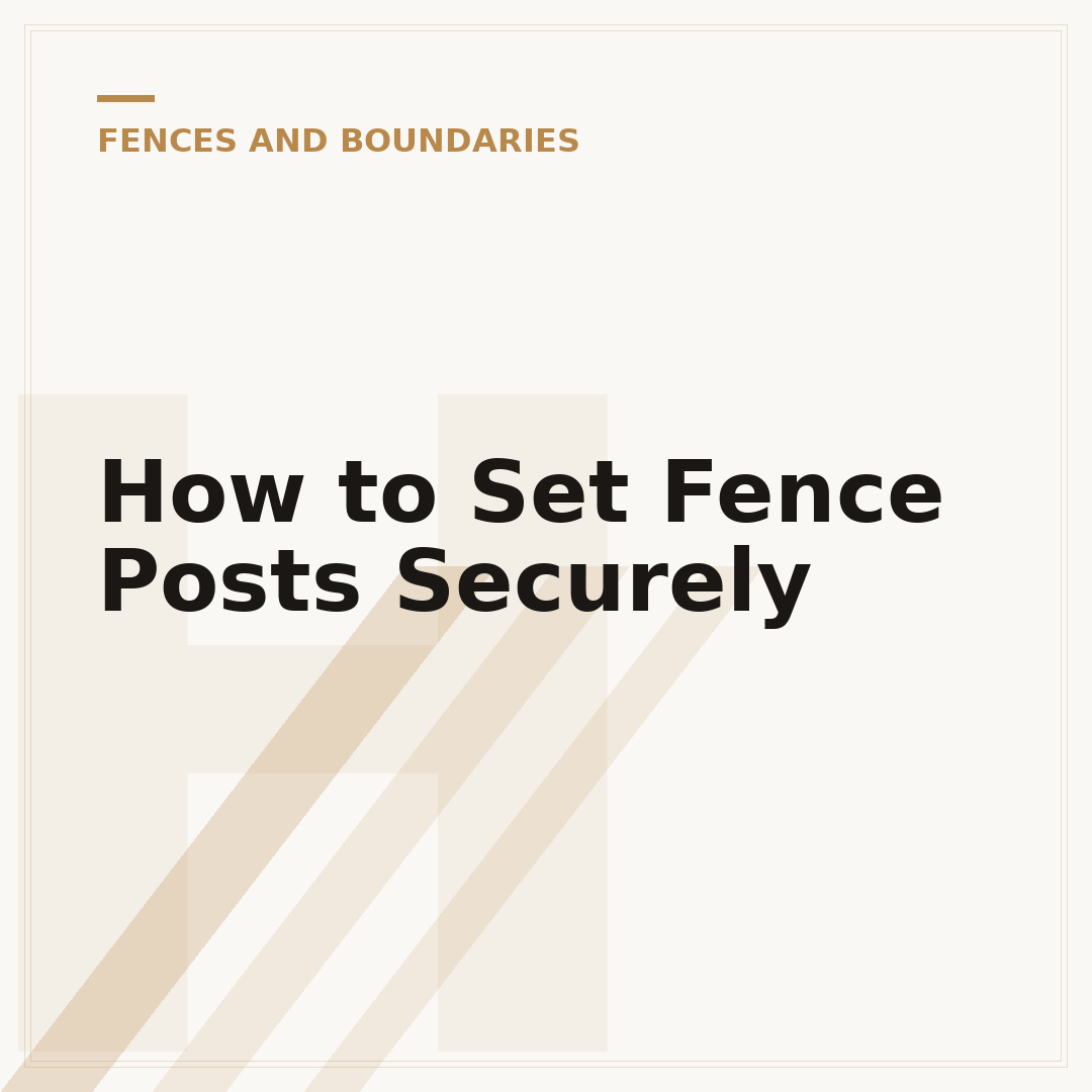 How to Set Fence Posts Securely
