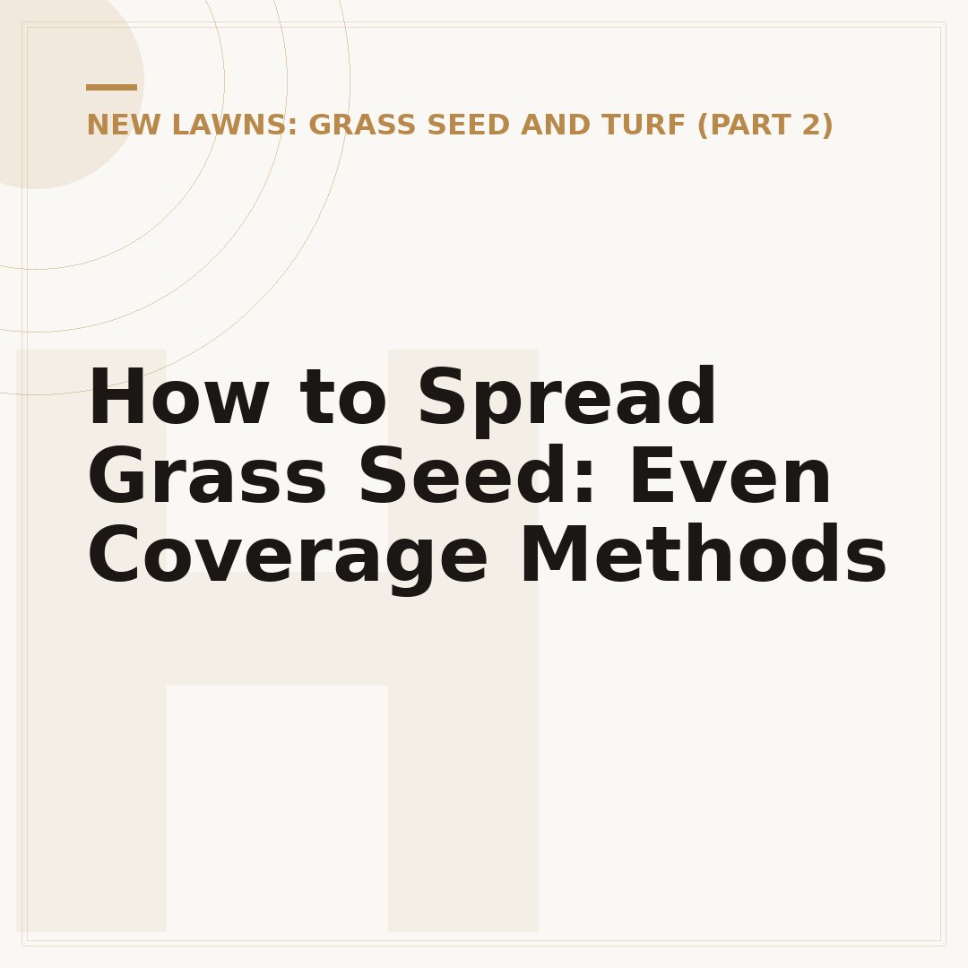How to Spread Grass Seed: Even Coverage Methods