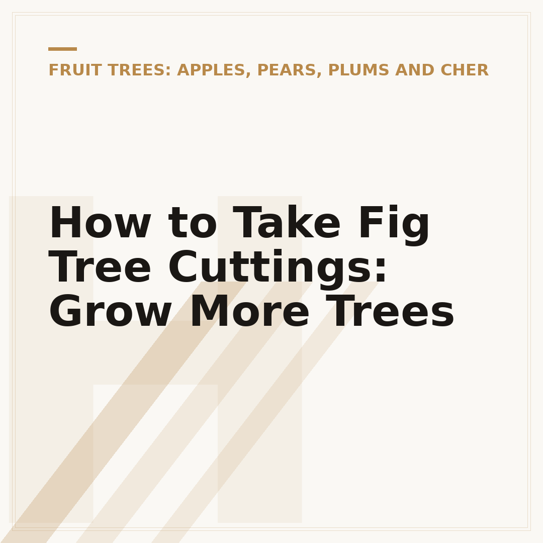 How to Take Fig Tree Cuttings: Grow More Trees