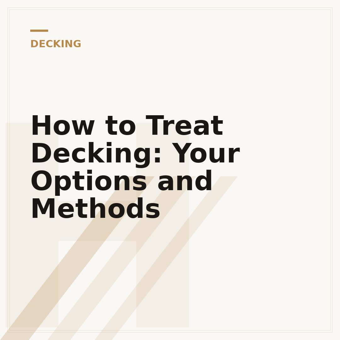How to Treat Decking: Your Options and Methods