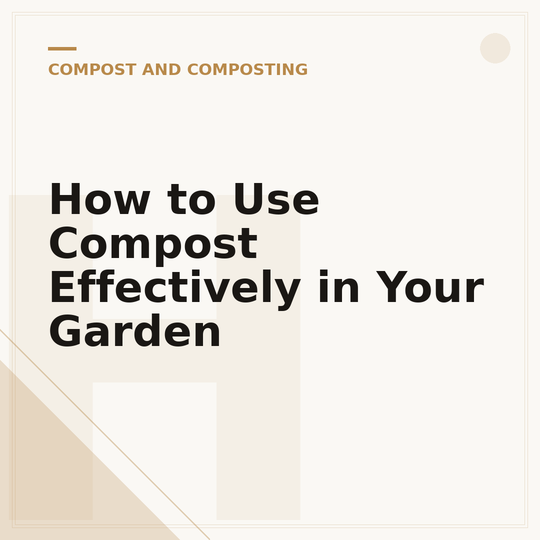 How to Use Compost Effectively in Your Garden