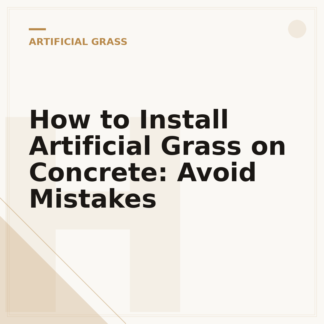 How to Install Artificial Grass on Concrete: Avoid Mistakes