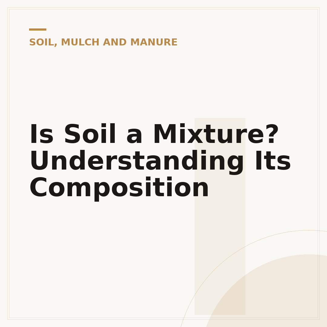 Is Soil a Mixture? Understanding Its Composition