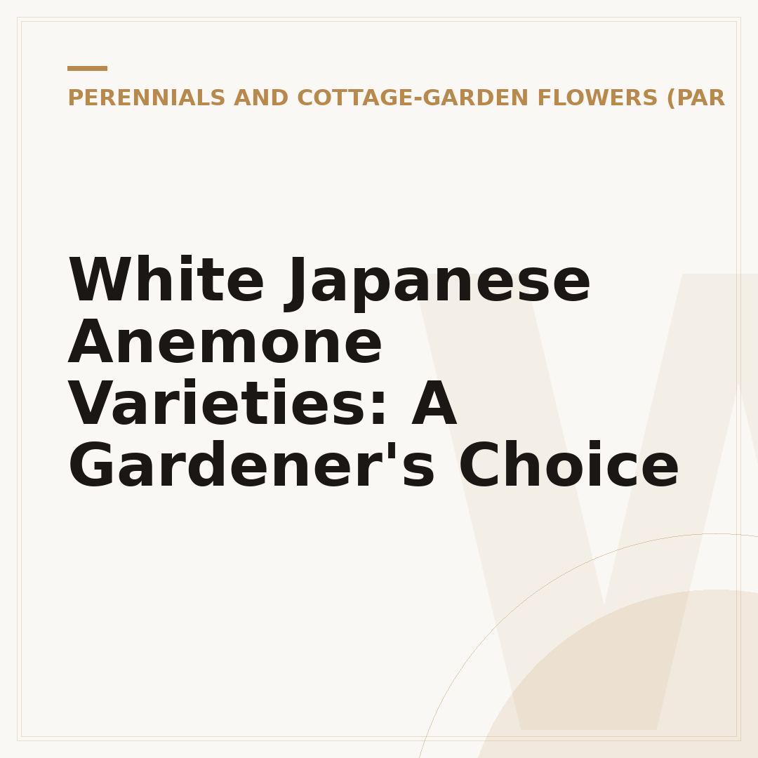 White Japanese Anemone Varieties: A Gardener's Choice