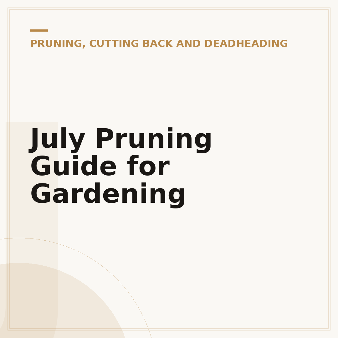 July Pruning Guide for Gardening