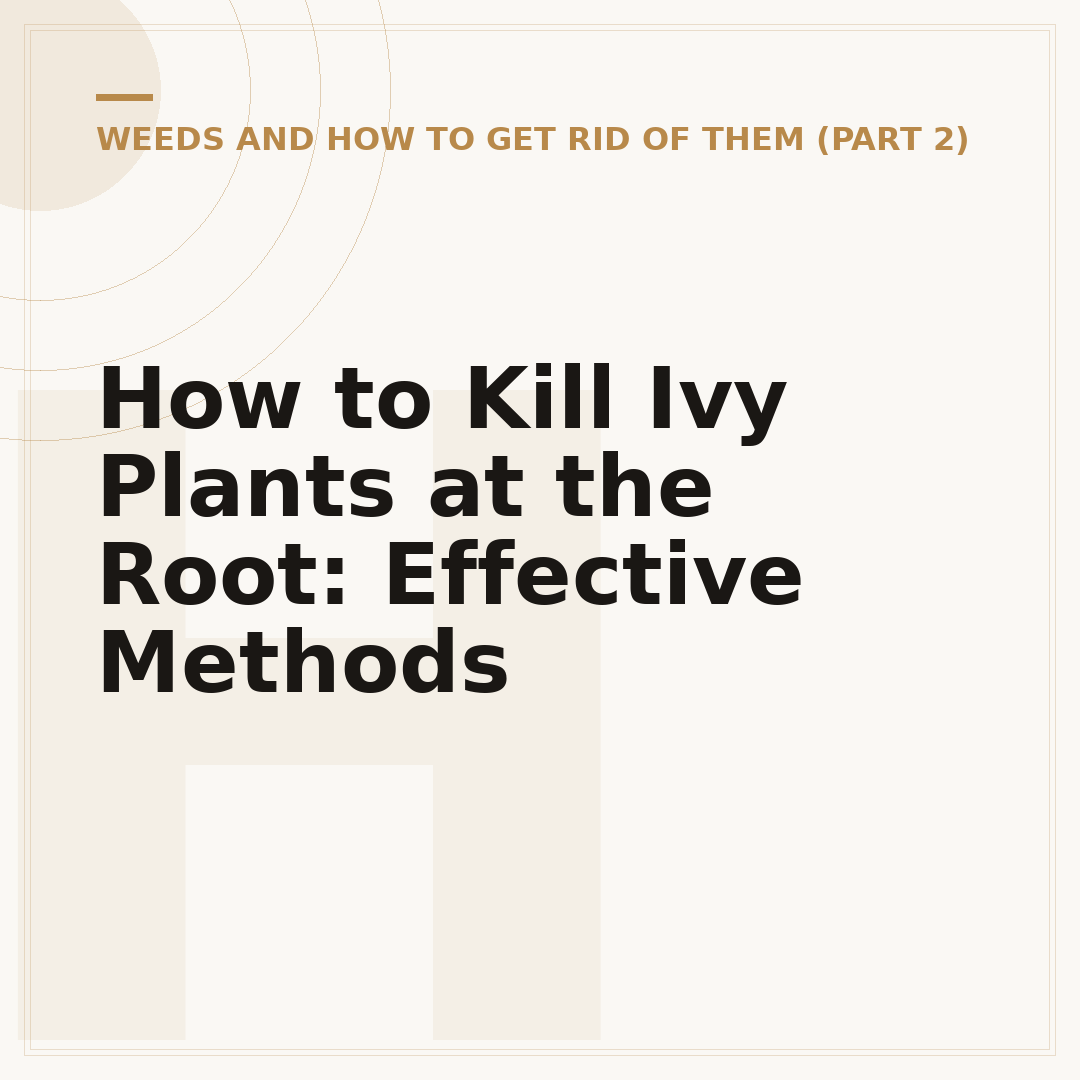How to Kill Ivy Plants at the Root: Effective Methods
