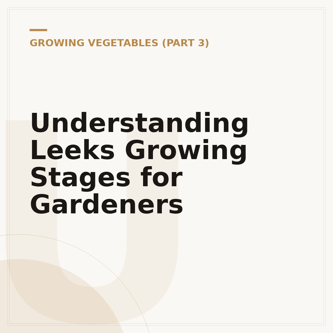Understanding Leeks Growing Stages for Gardeners