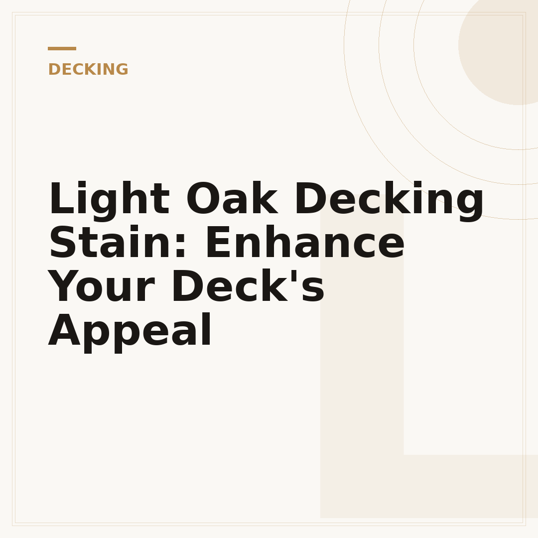 Light Oak Decking Stain: Enhance Your Deck's Appeal