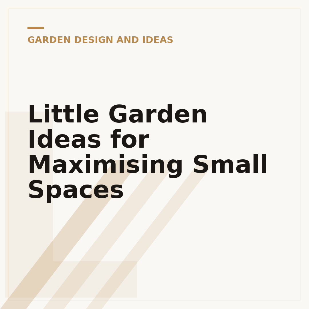 Little Garden Ideas for Maximising Small Spaces