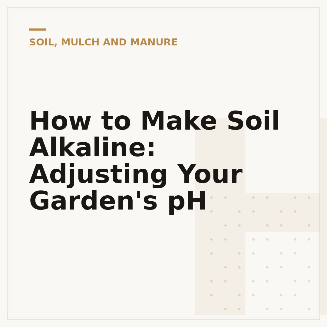 How to Make Soil Alkaline: Adjusting Your Garden's pH