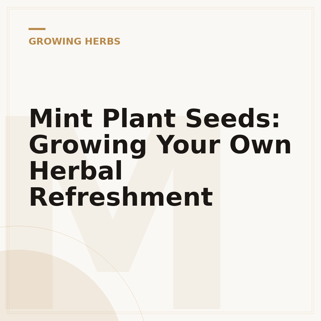 Mint Plant Seeds: Growing Your Own Herbal Refreshment