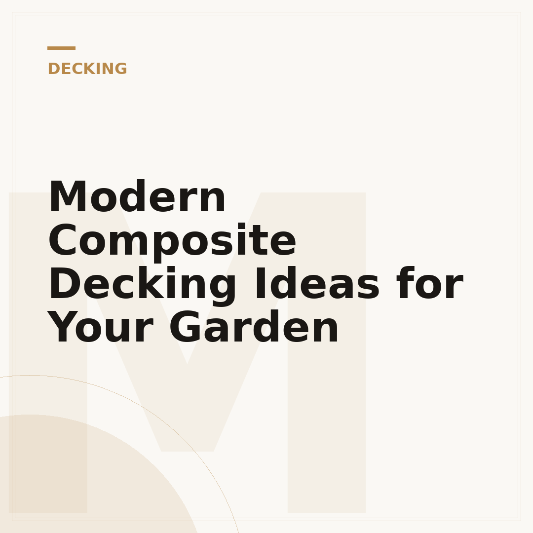 Modern Composite Decking Ideas for Your Garden