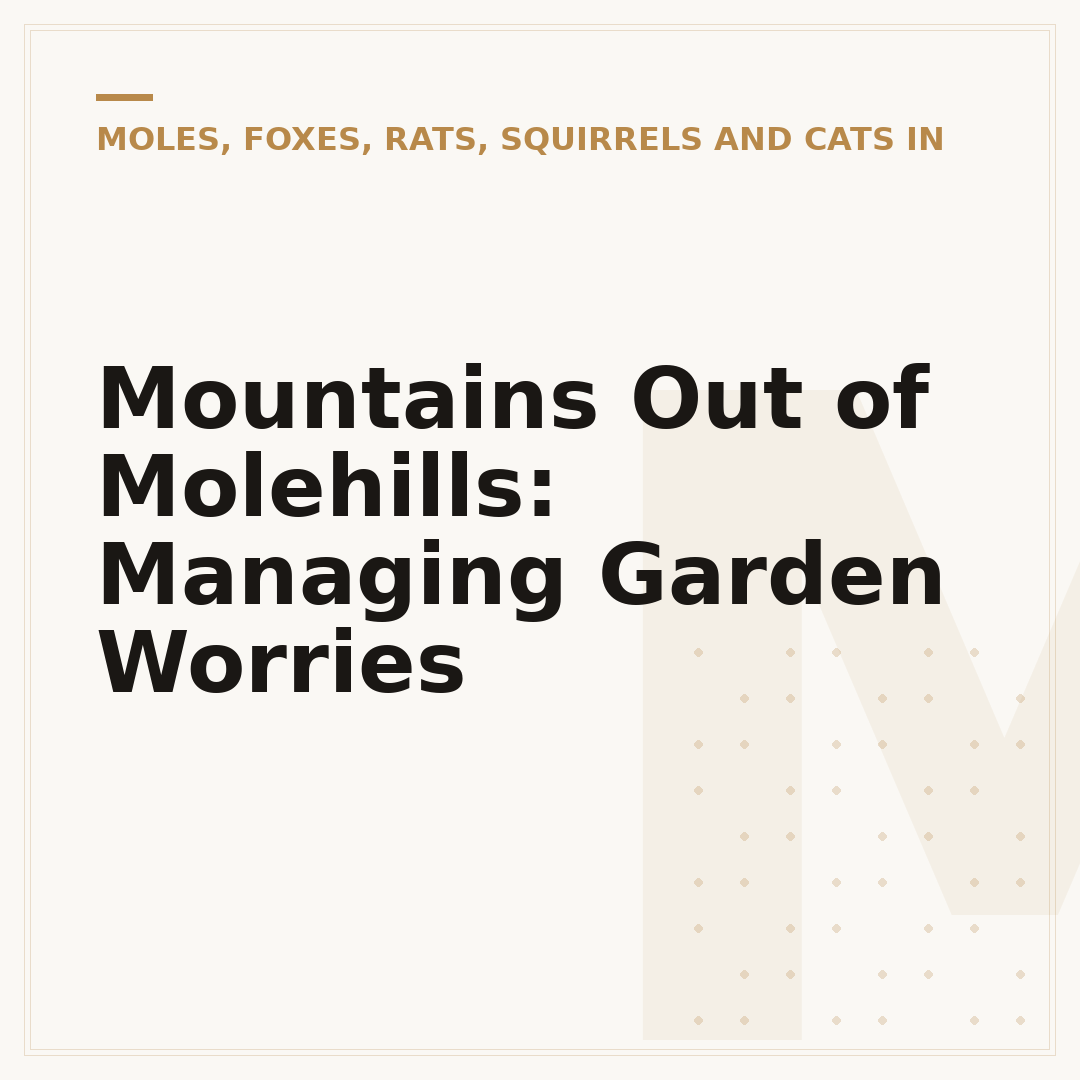 Mountains Out of Molehills: Managing Garden Worries