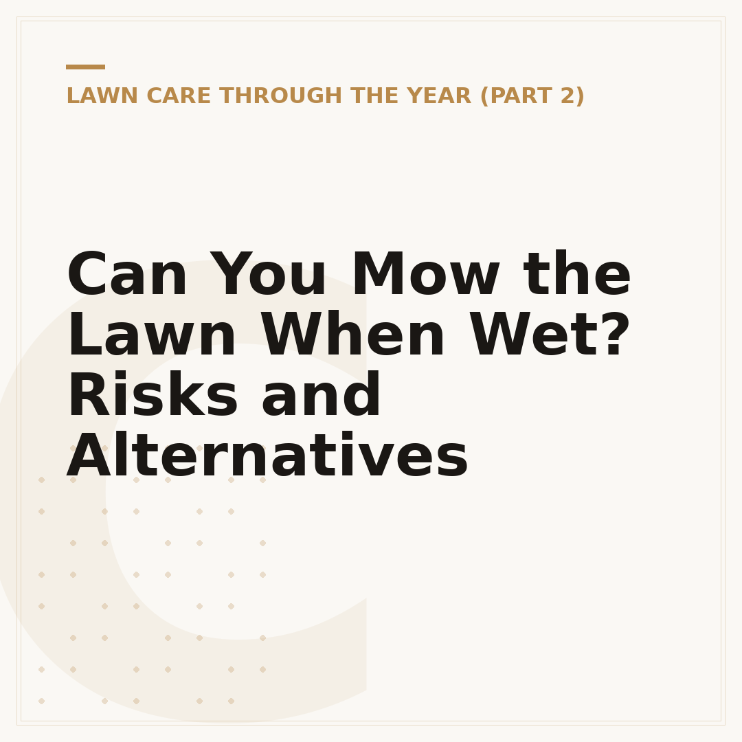 Can You Mow the Lawn When Wet? Risks and Alternatives