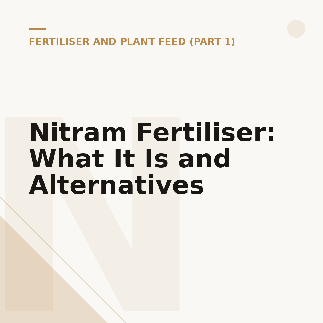 Nitram Fertiliser: What It Is and Alternatives