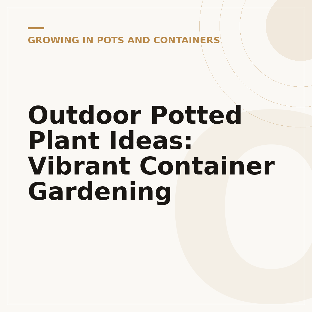 Outdoor Potted Plant Ideas: Vibrant Container Gardening