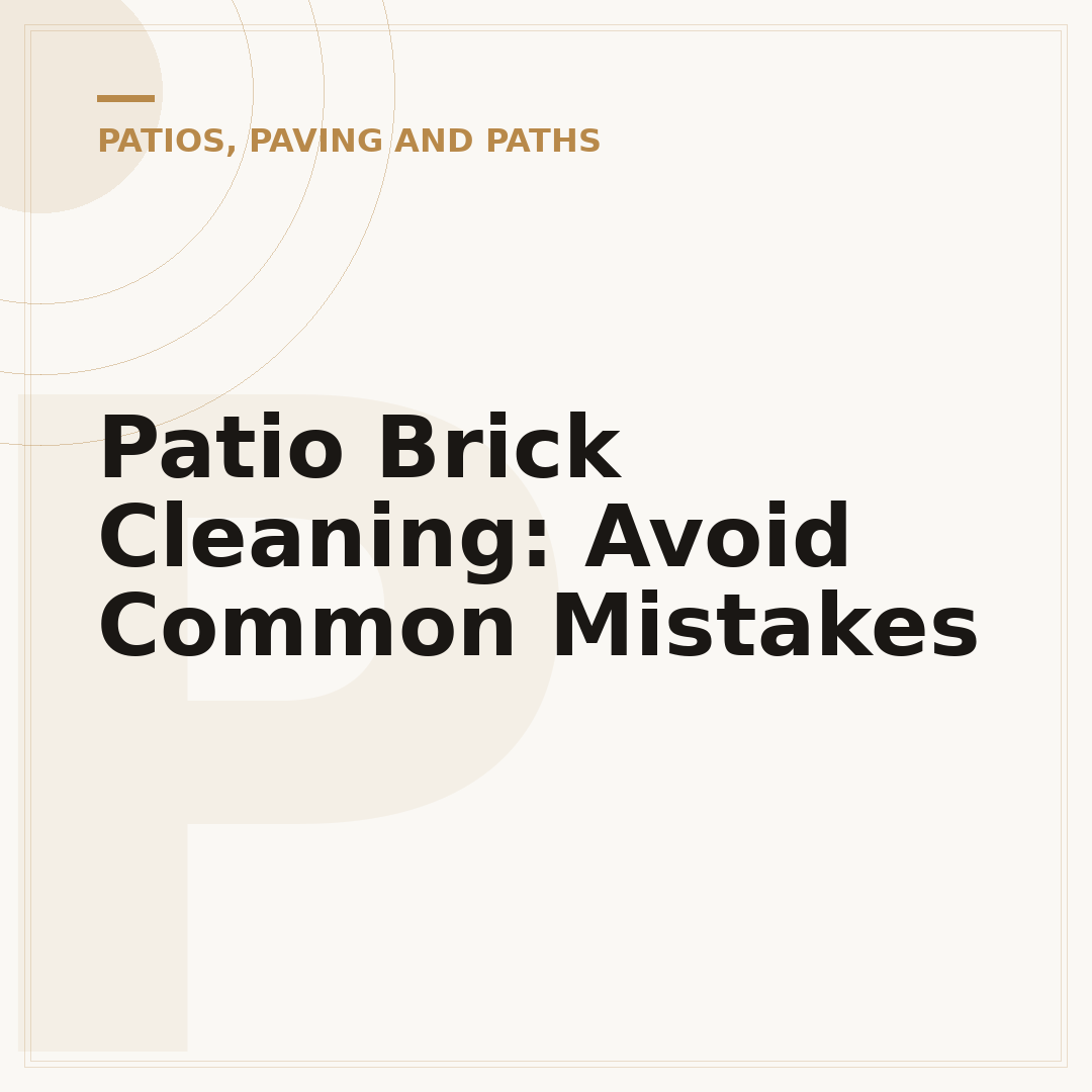 Patio Brick Cleaning: Avoid Common Mistakes