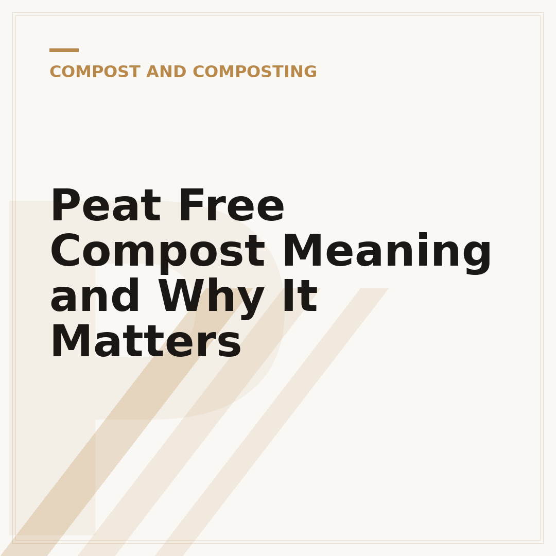 Peat Free Compost Meaning and Why It Matters