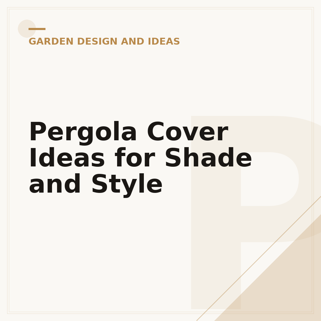 Pergola Cover Ideas for Shade and Style