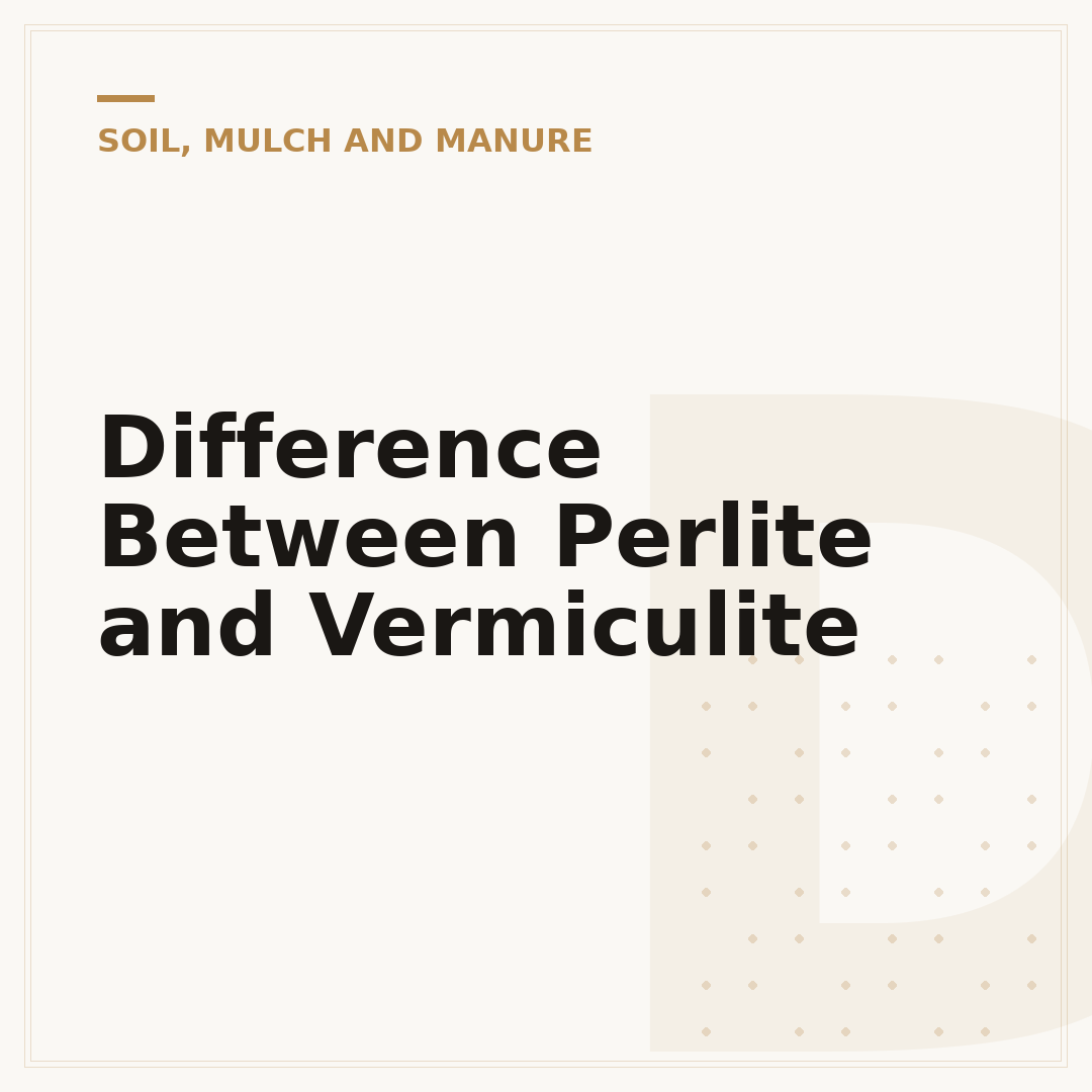 Difference Between Perlite and Vermiculite