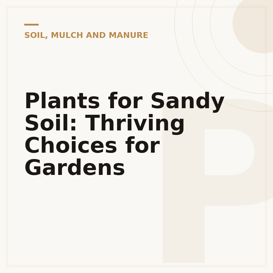 Plants for Sandy Soil: Thriving Choices for Gardens