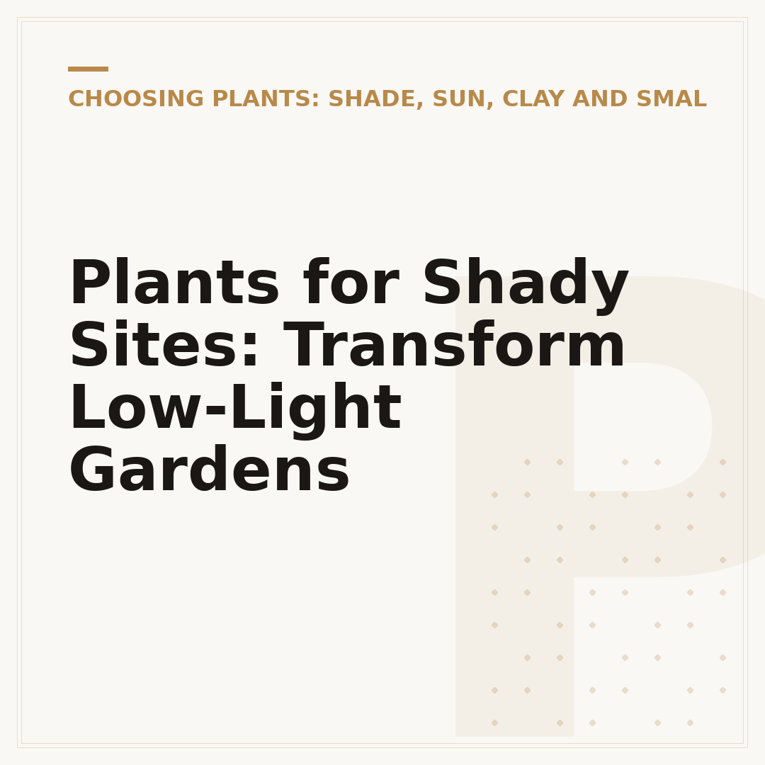 Plants for Shady Sites: Transform Low-Light Gardens
