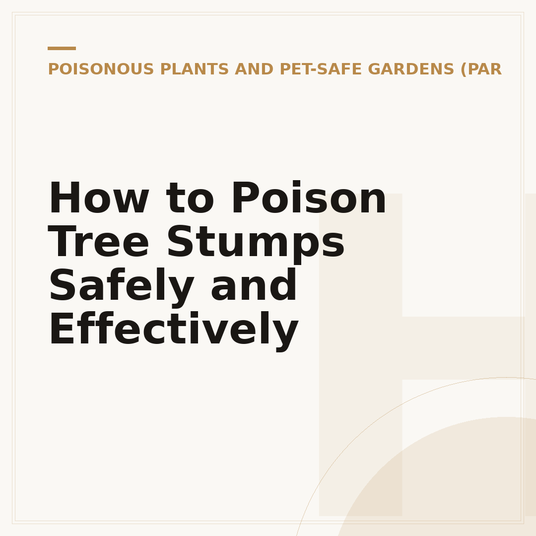 How to Poison Tree Stumps Safely and Effectively