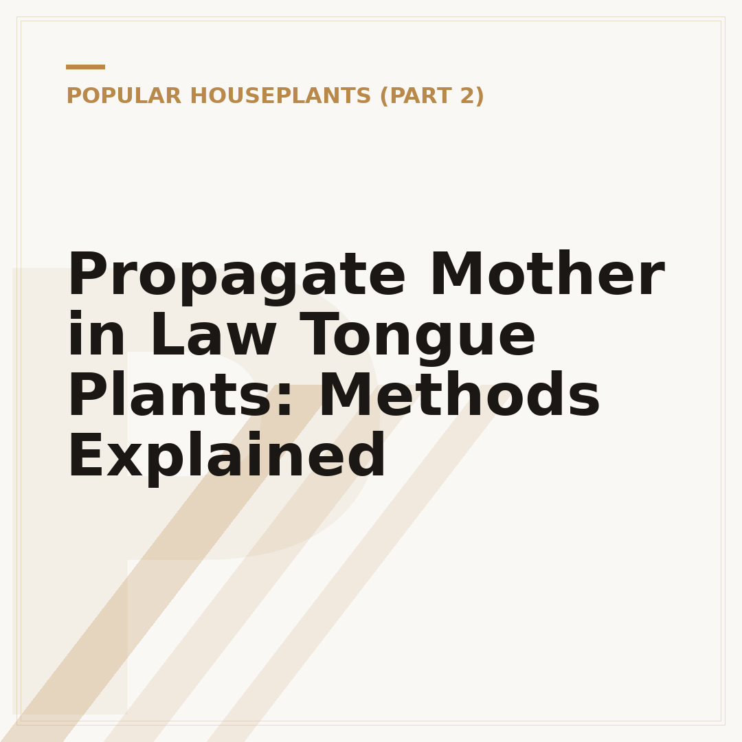 Propagate Mother in Law Tongue Plants: Methods Explained