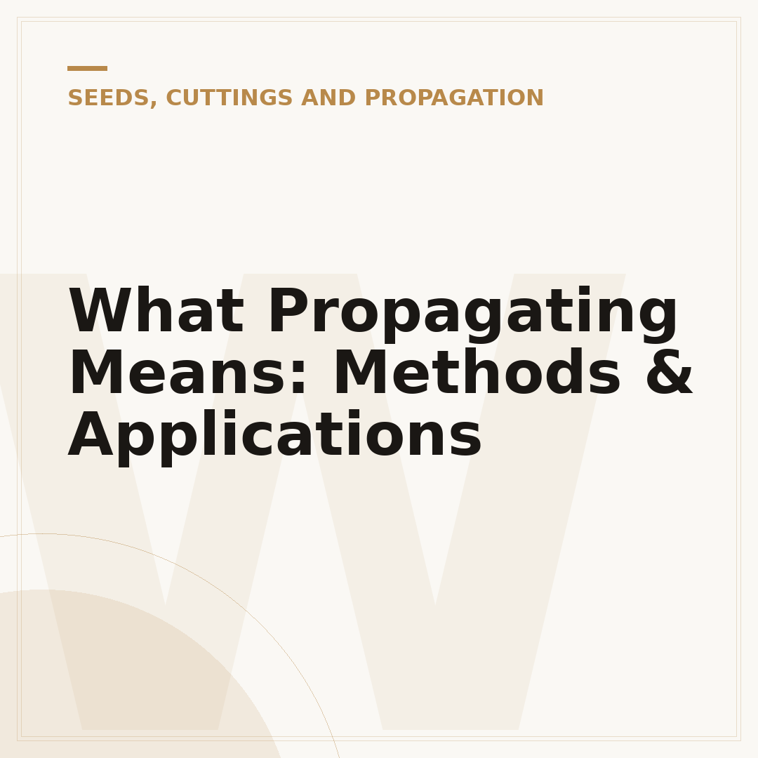 What Propagating Means: Methods & Applications