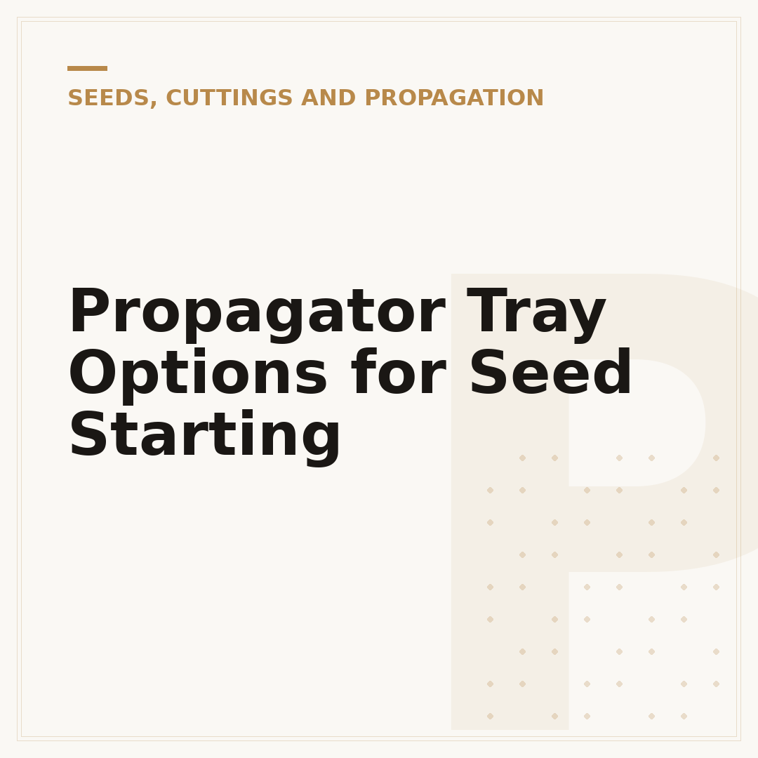 Propagator Tray Options for Seed Starting