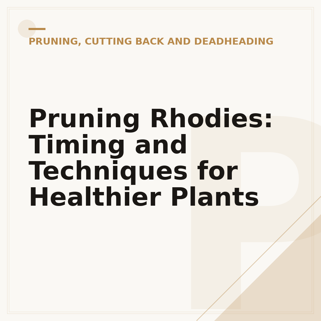 Pruning Rhodies: Timing and Techniques for Healthier Plants