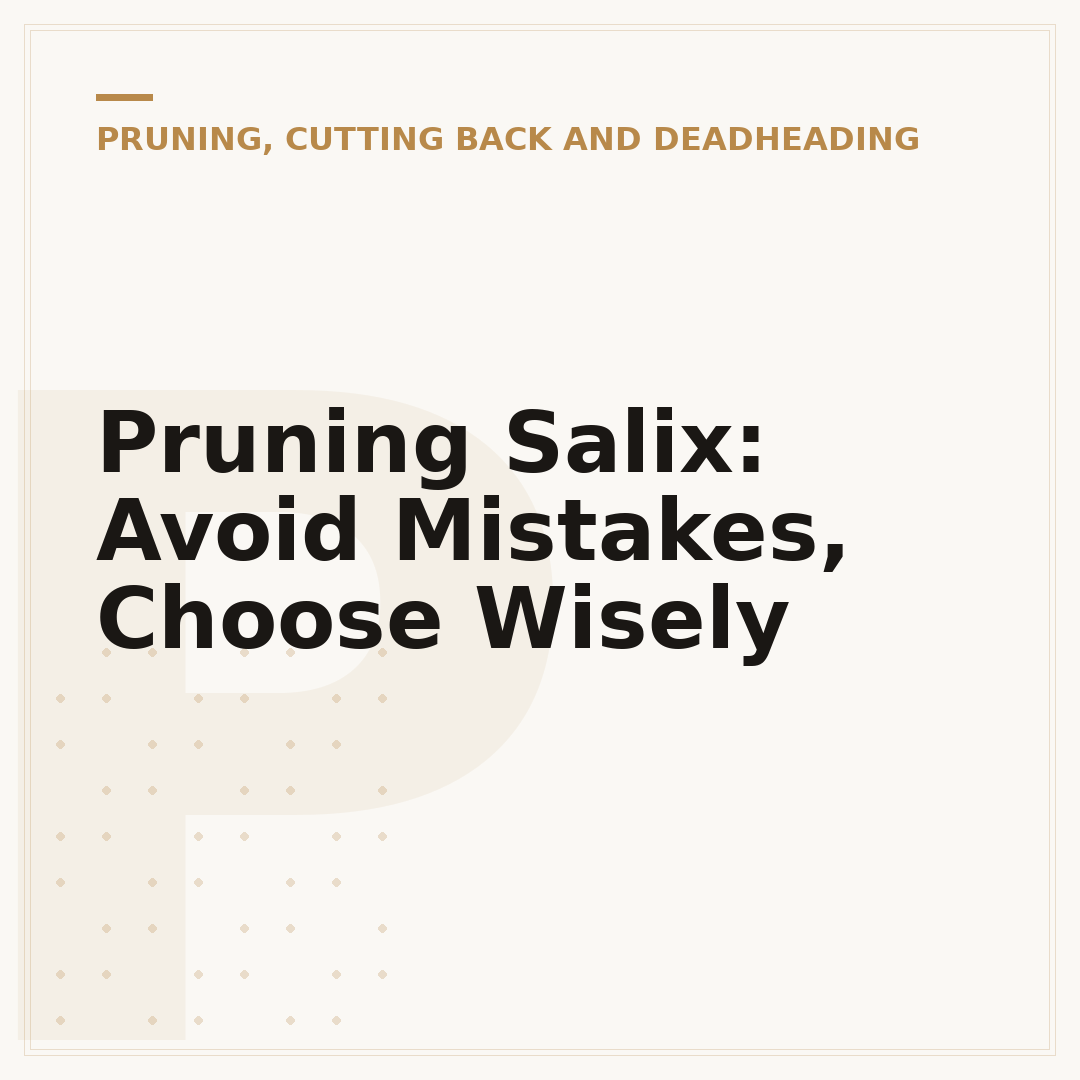 Pruning Salix: Avoid Mistakes, Choose Wisely