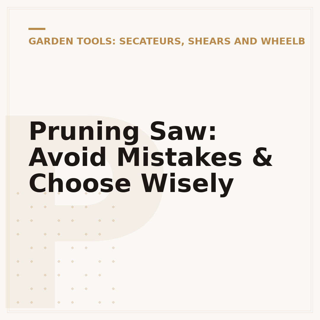 Pruning Saw: Avoid Mistakes & Choose Wisely