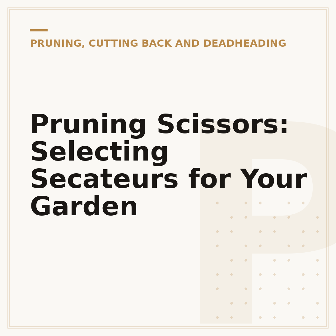 Pruning Scissors: Selecting Secateurs for Your Garden