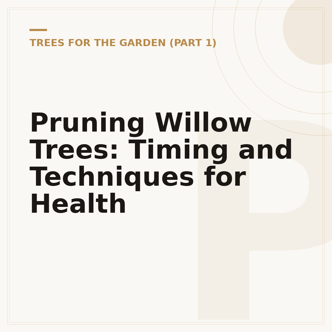 Pruning Willow Trees: Timing and Techniques for Health