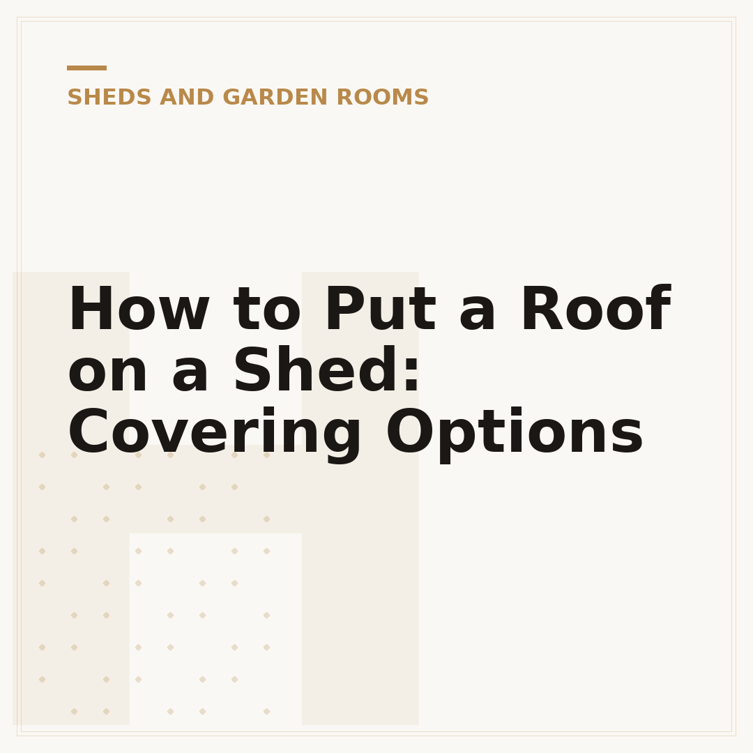 How to Put a Roof on a Shed: Covering Options